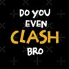 Do You Even Clash Bro Funny Gift Tote Bag Official Clash Of Clans Merch